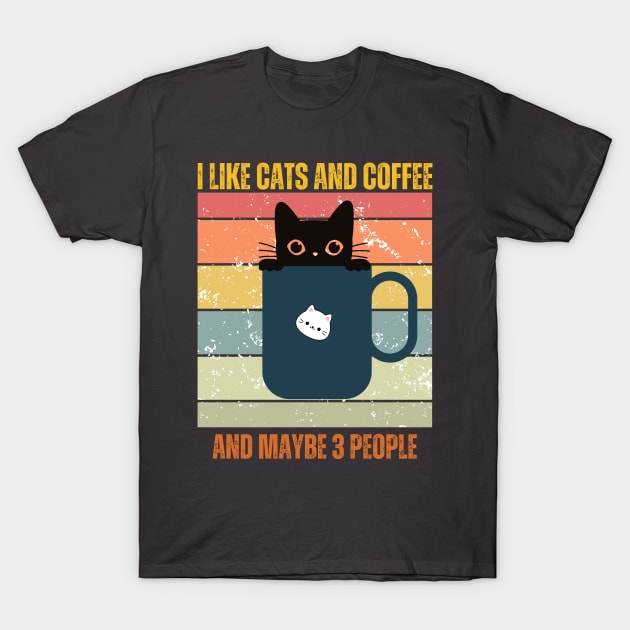 I Like Cats And Coffee And Maybe 3 People Funny Love Cats T-Shirt by Just Me Store